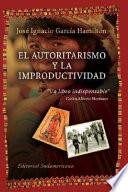 El autoritarismo y la improductividad en Hispanoamérica
