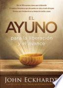 El Ayuno Para La Liberación Y El Avance / Fasting for Breakthrough and Deliverance