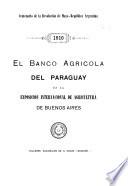El banco agrícola del Paraguay en la Exposición internacional de agricultura de Buenos Aires