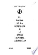 El Banco de la República, o, La banca central colombiana, 1923-1983