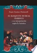 El banquete musical barroco y su interpretación según la Acéntica