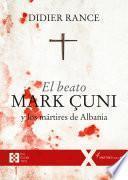El beato Mark Çuni y los mártires de Albania