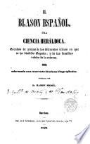 El Blasón español ó la Ciencia Heráldica