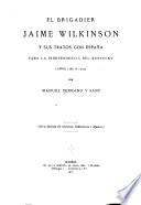El brigadier Jaime Wilkinson y sus tratos con España para la independencia del Kentucky (años 1787 á 1797)