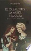 El caballero, la mujer y el cura : el matrimonio en la Francia feudal