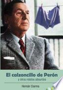 El calzoncillo de Perón y otros relatos absurdos
