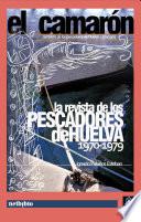 El Camarón. La revista de los pescadores de Huelva. 1970-1979