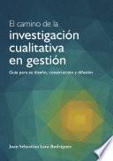 El camino de la investigación cualitativa en gestión