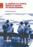 El camino de la utopía desde un mundo de incertidumbre