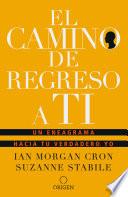 El camino de regreso a ti: Un eneagrama hacia tu verdadero yo / The Road Back to You