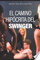 El Camino HipÓcrita Del Swinger