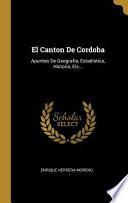 El Canton de Cordoba: Apuntes de Geografía, Estadística, Historia, Etc...