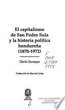 El capitalismo de San pedro sula y la historia política hondureña (1870-1972)
