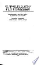 El caribe en la época de la independencia y las nacionalidades