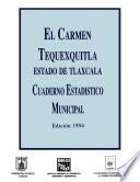 El Carmen Tequexquitla estado de Tlaxcala. Cuaderno estadístico municipal 1994