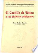 EL CASTILLO DE JATIVA N SUS HISTORICOS PRISIONEROS