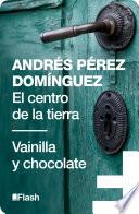 El centro de la tierra | Vainilla y chocolate (Flash Relatos)