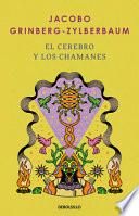 El Cerebro Y Los Chamanes / The Mind and Shamanism