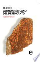 El cine latinoamericano del desencanto