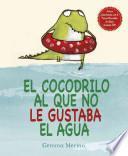 El cocodrilo al que no le gustaba el agua