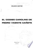El código carolino de ordenanzas reales de las minas de Potosí y demas provincias del Río de la Plata (1794) de Pedro Vicente Cañete