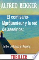 El comisario Marquanteur y la red de asesinos: thriller policiaco en Francia