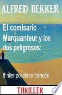 El comisario Marquanteur y los dos peligrosos: thriller policíaco francés