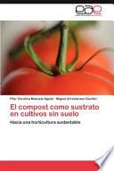 El Compost Como Sustrato en Cultivos Sin Suelo