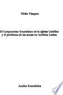 El compromiso ecuménico de la Iglesia Católica y el problema de las sectas en América Latina