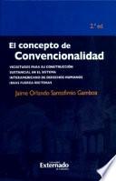 El concepto de convencionalidad. Vicisitudes para la construcción sustancial en el sistema interamericano de derechos humanos. Ideas fuerza rectoras. 2 ed