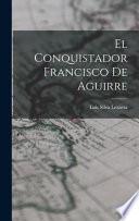 El Conquistador Francisco De Aguirre