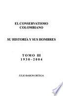 El conservatismo colombiano, su historia y sus hombres