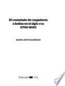 El consulado de cargadores a Indias en el siglo XVIII (1700-1830)