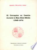 El corregidor en Castilla durante la Baja Edad Media (1348-1474)