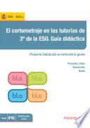 El cortometraje en las tutorías de 3º de la ESO. Guía didáctica. Proyecto hablando se entiende la gente