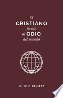 El Cristiano Frente al Odio del Mundo
