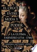 El cruce entre moda y poder. La última Farnesio (1714-1746)