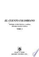El Cuento colombiano: Estudio histórico y analítico, por generaciones, de los autores más representativos de la narrativa colombiana, desde 1820 hasta Manuel Mejía Vallejo