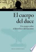 El cuerpo del duce. Un ensayo sobre el desenlace del fascismo