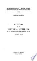 El cultivo de la historia jurídica en la Universidad de Buenos Aires, 1876-1919