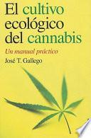 El Cultivo Ecologico del Cannabis: Un Manual Practico = The Organic Cultivation of Cannabis
