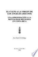 El culto a la Virgen de los Ángeles (1824-1935)
