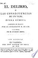 El Delirio, ó las consecuencias de un vicio Opera comica, etc. [Translated from the French.]
