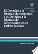 El Derecho a la Libertad de Expresión y el Derecho a la Libertad de Información en el Ámbito Laboral