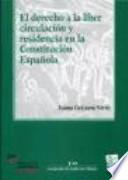 El derecho a la libre circulación y residencia en la Constitución Española