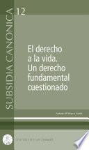 El derecho a la vida. Un derecho fundamental cuestionado