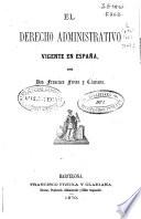 El derecho administrativo vigente en España