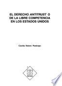 El derecho antitrust o de la libre competencia en los Estados Unidos