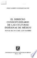 El derecho consuetudinario de las culturas indígenas de México