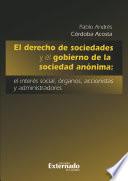 El derecho de sociedades y el gobierno de la sociedad anónima: el interés social, órganos, accionistas y administradores
